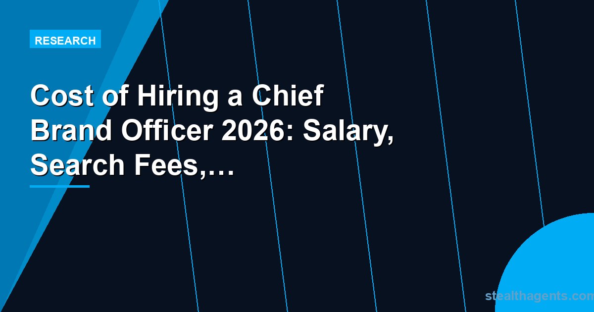 Cost of Hiring a Chief Brand Officer 2026: Salary, Search Fees, and Fractional Alternatives