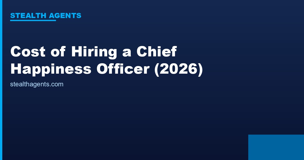 Cost of Hiring a Chief Happiness Officer (2026): Salary, Search Fees, and Total Investment