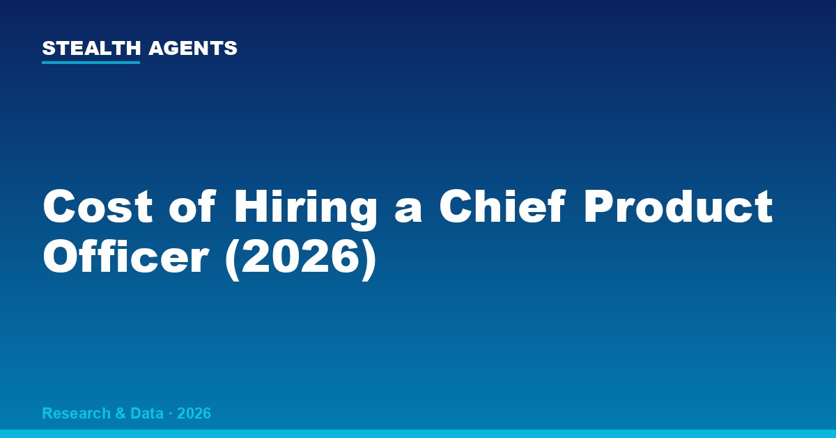 Cost of Hiring a Chief Product Officer (2026): Salary, Equity, and Total Investment