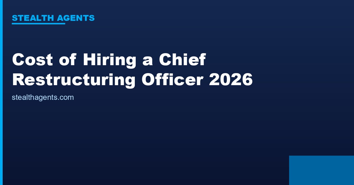 Cost of Hiring a Chief Restructuring Officer in 2026: Fees, Salary, and Total Engagement Cost