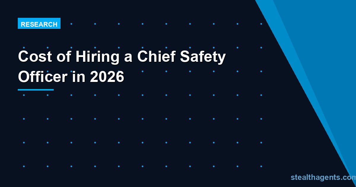 Cost of Hiring a Chief Safety Officer in 2026