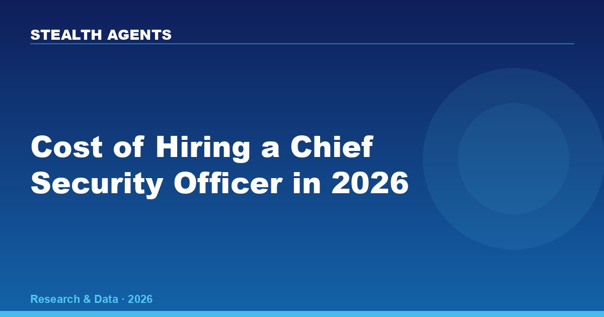 Cost of Hiring a Chief Security Officer in 2026