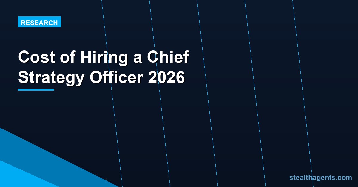 Cost of Hiring a Chief Strategy Officer in 2026: Salary, Search Fees, and Total Investment
