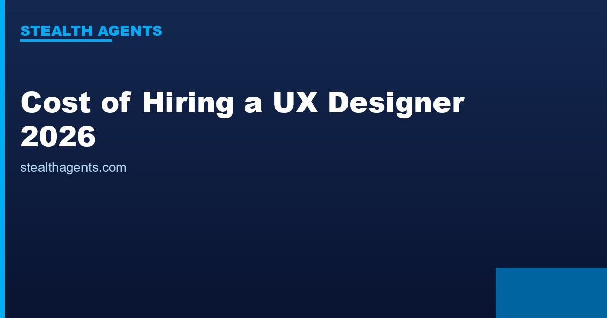 Cost of Hiring a UX Designer in 2026: Salaries, Freelance Rates, and Hidden Costs