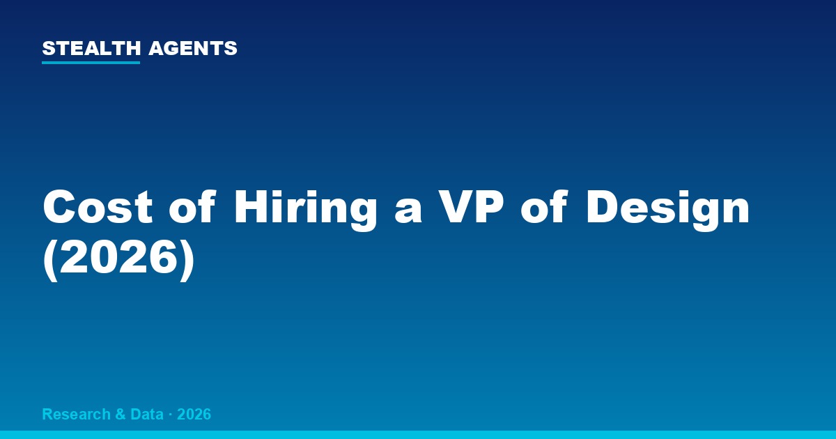 Cost of Hiring a VP of Design (2026): Salary, Equity, and Total Investment