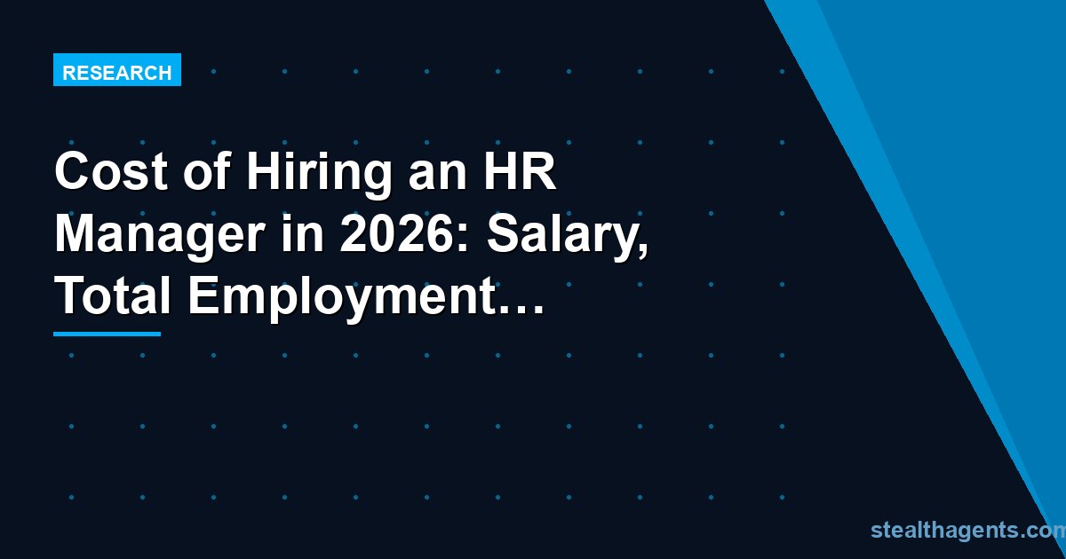 Cost of Hiring an HR Manager in 2026: Salary, Total Employment Cost, and Outsourcing Alternatives