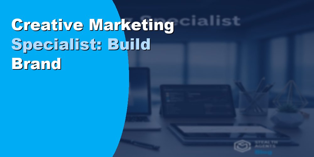 Creative Marketing Specialist: Build Brand