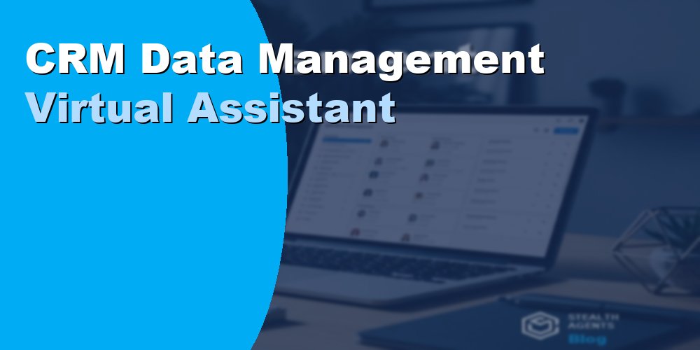 CRM Data Management Virtual Assistant: Duties, Cost, Hiring 2026