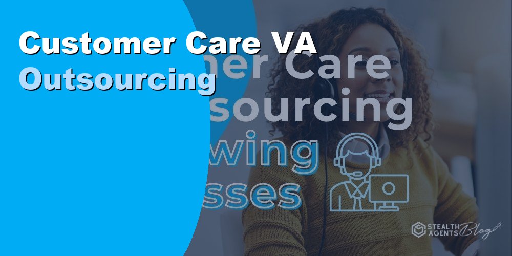 Customer Care VA Outsourcing for Growing Businesses