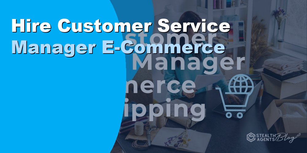 Hire Customer Service Manager E-Commerce