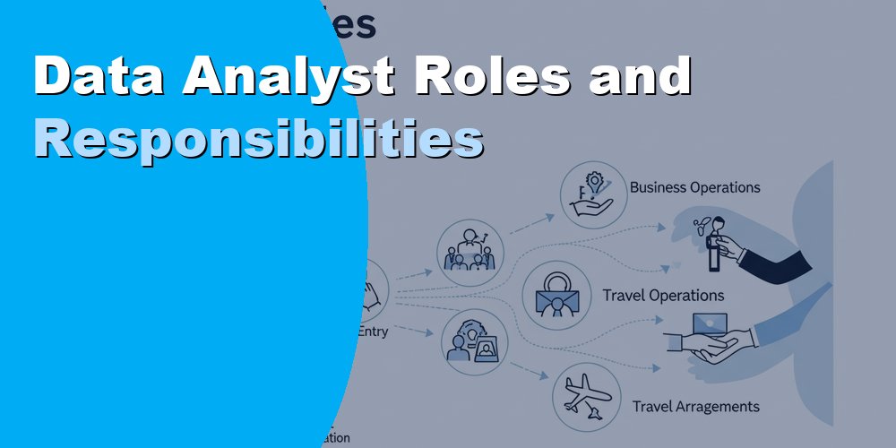 Data Analyst Roles and Responsibilities: A Complete Guide 2026