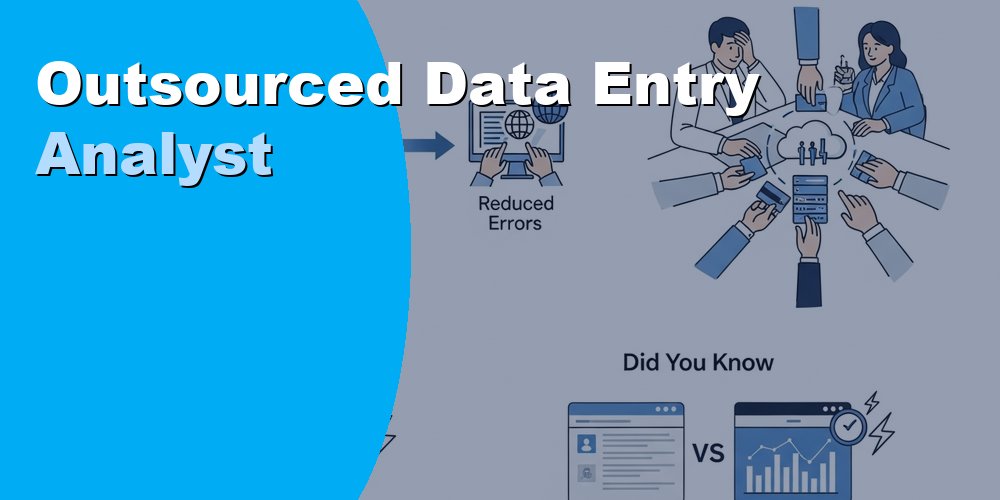 Hire an Outsourced Data Entry Analyst for Accurate Records 2026