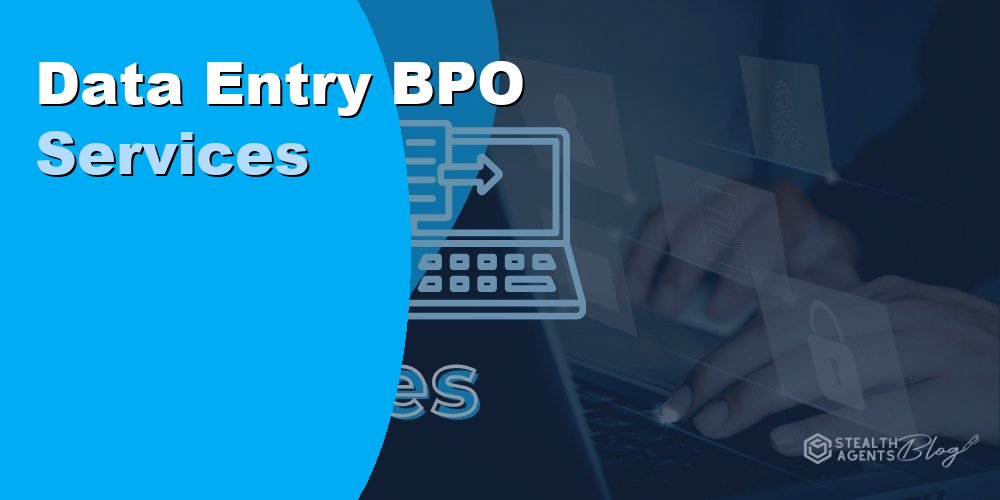 Data Entry BPO Services to Streamline Business Data Operations