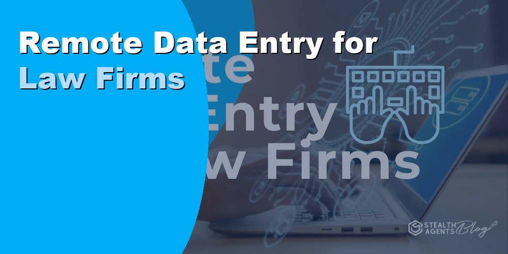 Remote Data Entry for Law Firms