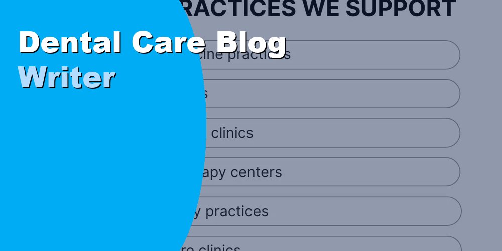 Dental Care Blog Writer