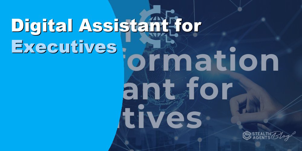 Digital Assistant for Executives