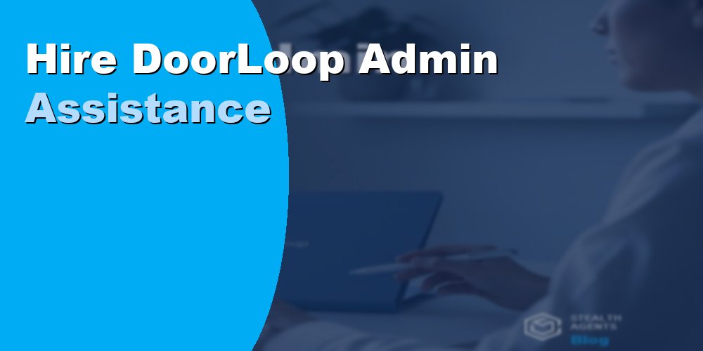 DoorLoop Admin Assistance: How Virtual Assistants Help in 2026
