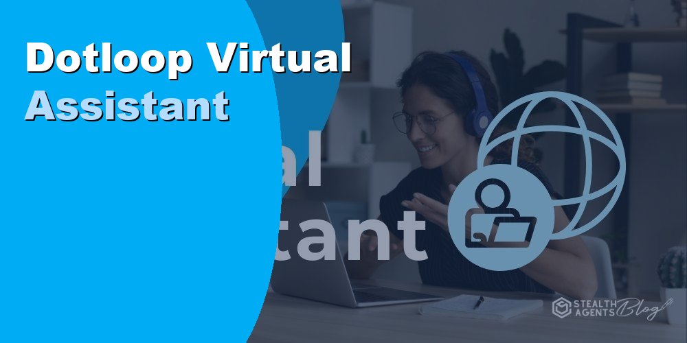 Hire a Dotloop Virtual Assistant to Manage Real Estate Transactions