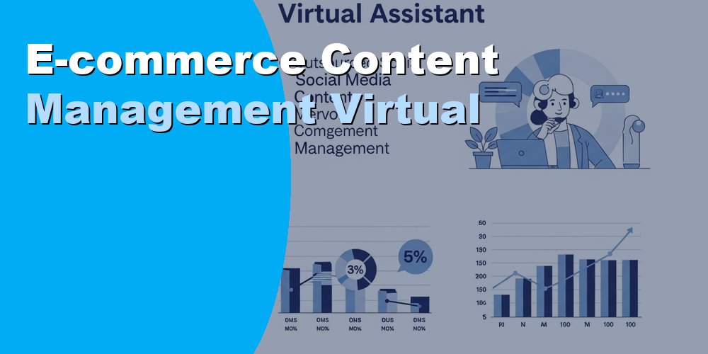 E-Commerce Content Management Virtual Assistant