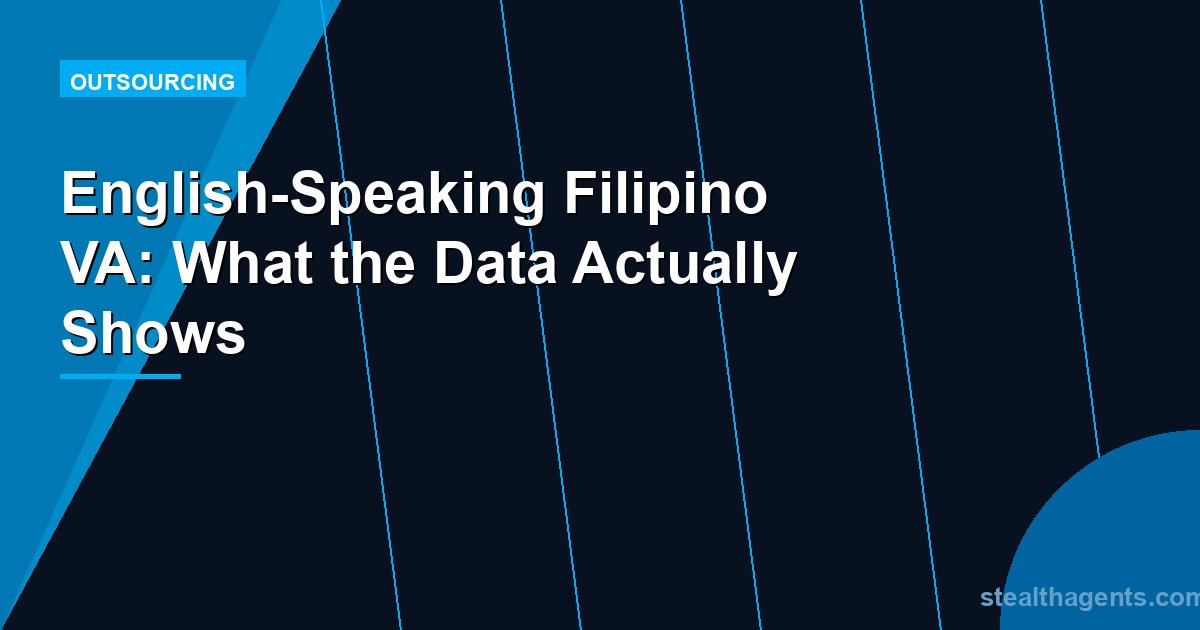 English-Speaking Filipino VA: What the Data Actually Shows