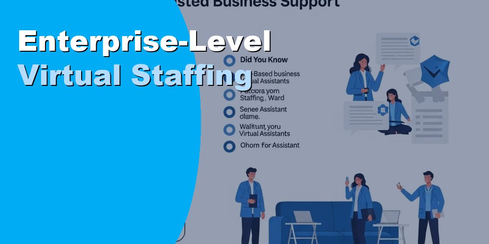 Enterprise-Level Virtual Staffing: How It Works and Costs 2026