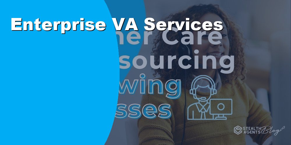 Enterprise Virtual Assistant Services to Scale and Save on Overhead
