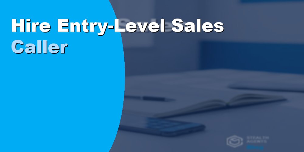 Hire an Entry-Level Sales Caller to Grow Your Outbound Pipeline