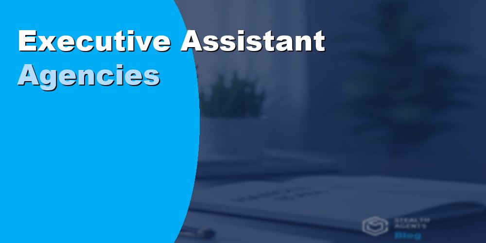 Executive Assistant Agencies