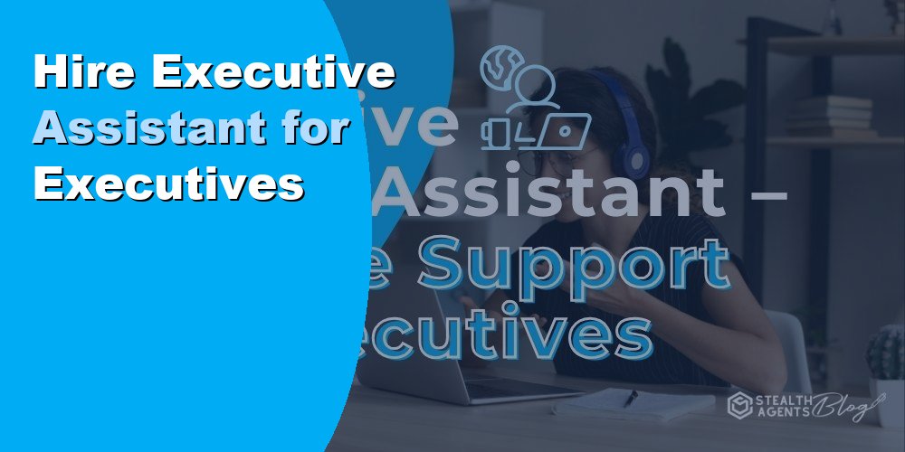 Hire Executive Assistant for Executives