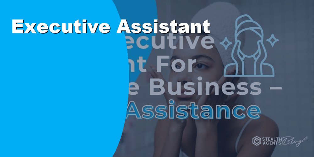 Executive Assistant for Luxury Skincare Brand