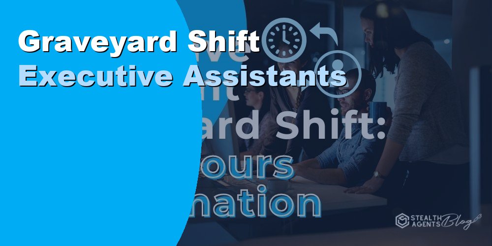 Graveyard Shift Executive Assistants: Duties and Cost 2026