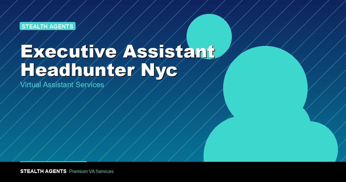 Executive Assistant Headhunters in NYC: How to Find the Best