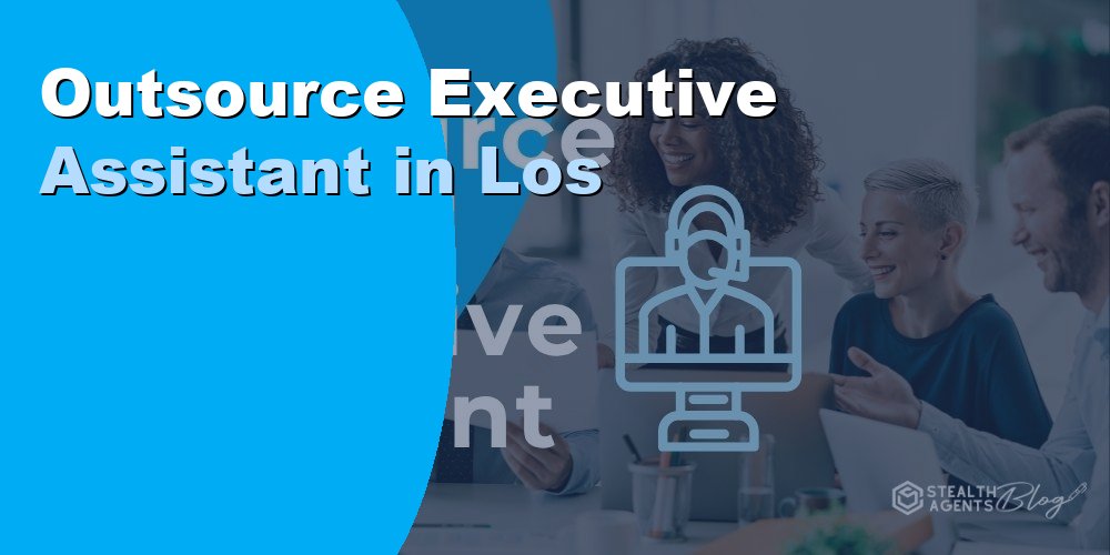 Outsource Executive Assistant in Los