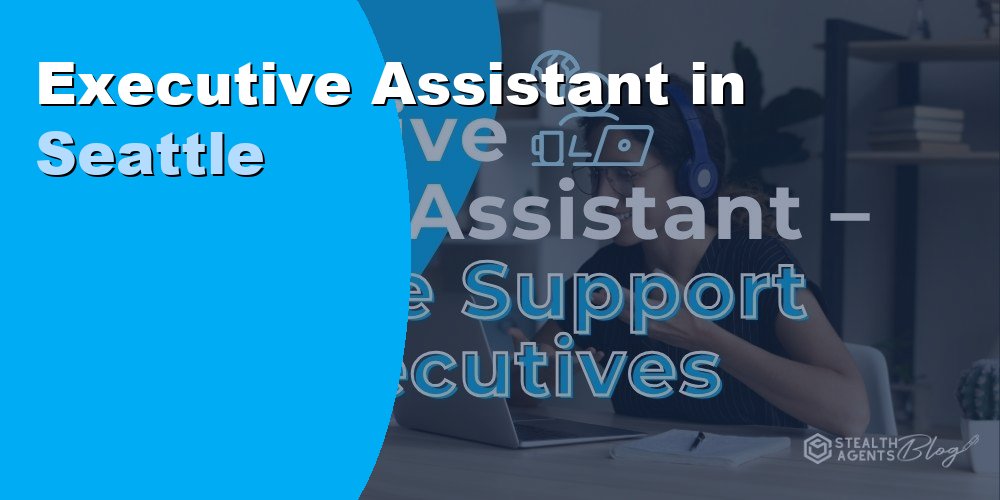 Hire an Executive Assistant in San Jose for Leadership Operations