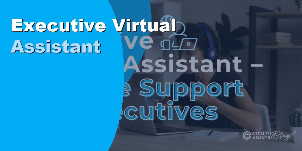 Hire an Executive Virtual Assistant to Maximize Your Productivity