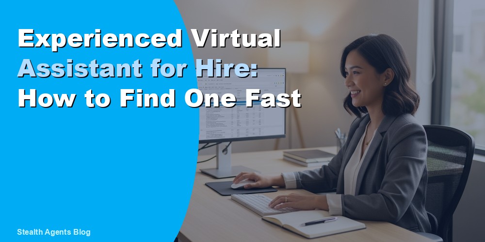 Experienced Virtual Assistant for Hire: How to Find One Fast