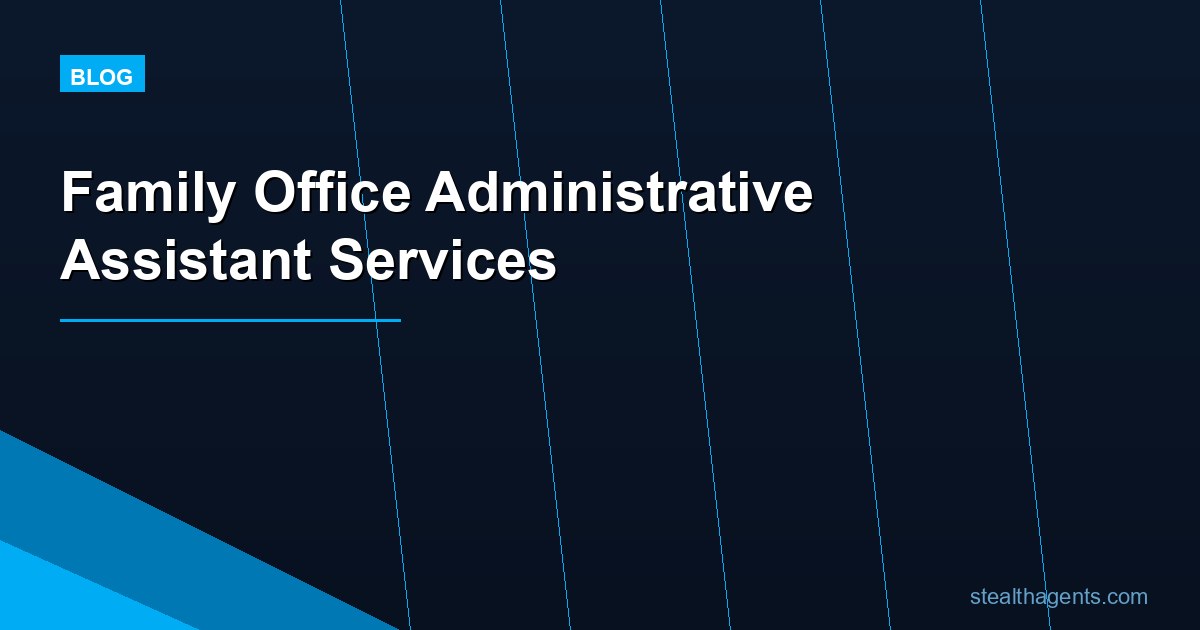 Family Office Administrative Assistant Services: Tasks, Cost, and Hiring Guide for 2026