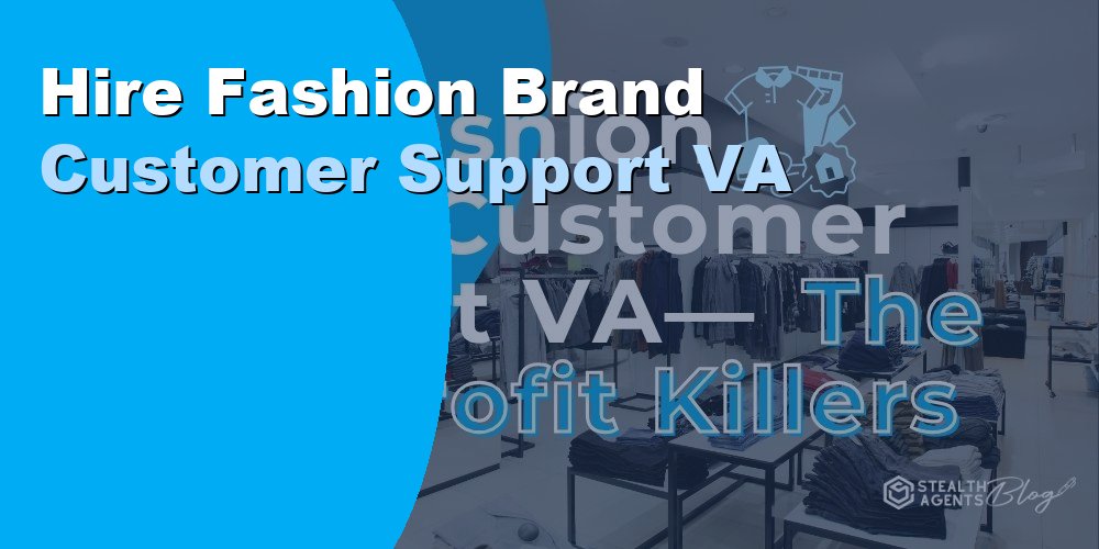 Hire a Fashion Brand Customer Support VA: Cost in 2026