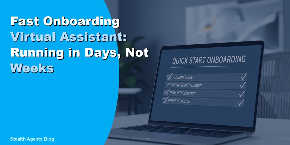 Fast Onboarding Virtual Assistant: Running in Days, Not Weeks