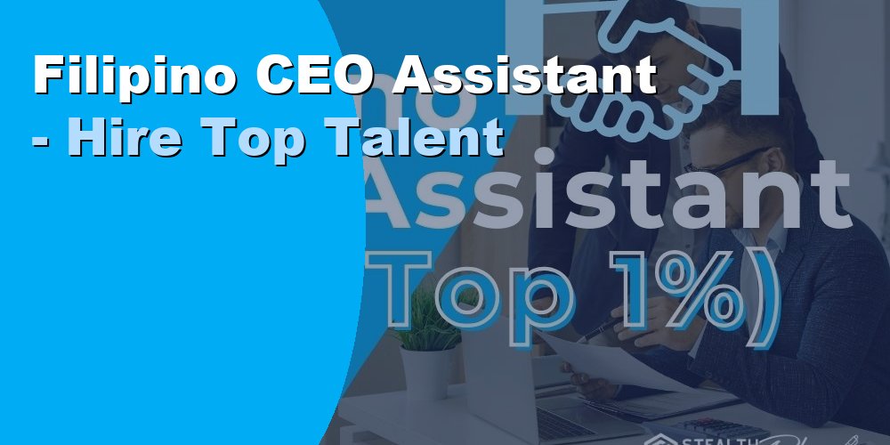 Filipino CEO Assistant - Hire Top Talent