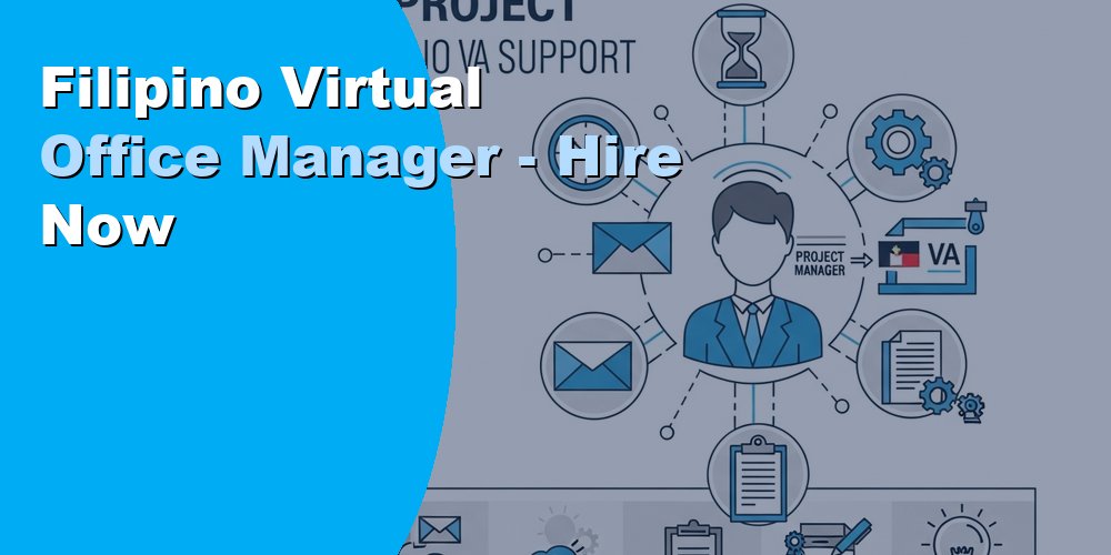 Filipino Virtual Office Manager - Hire Now