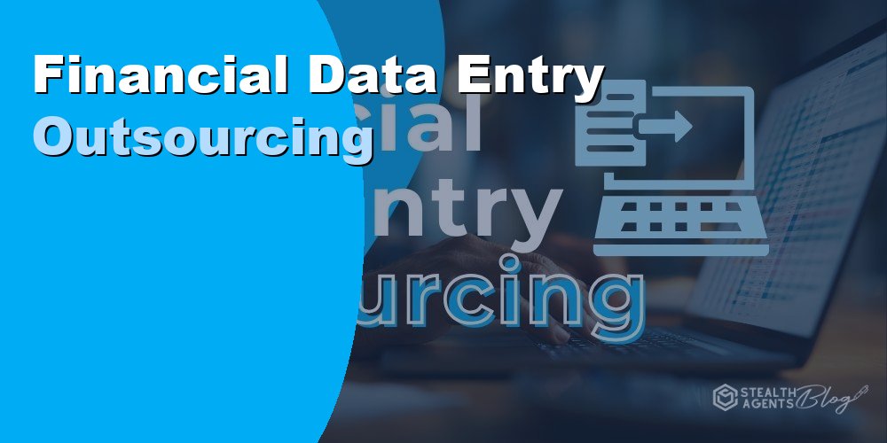 Financial Data Entry Outsourcing: Benefits, Cost, and How 2026