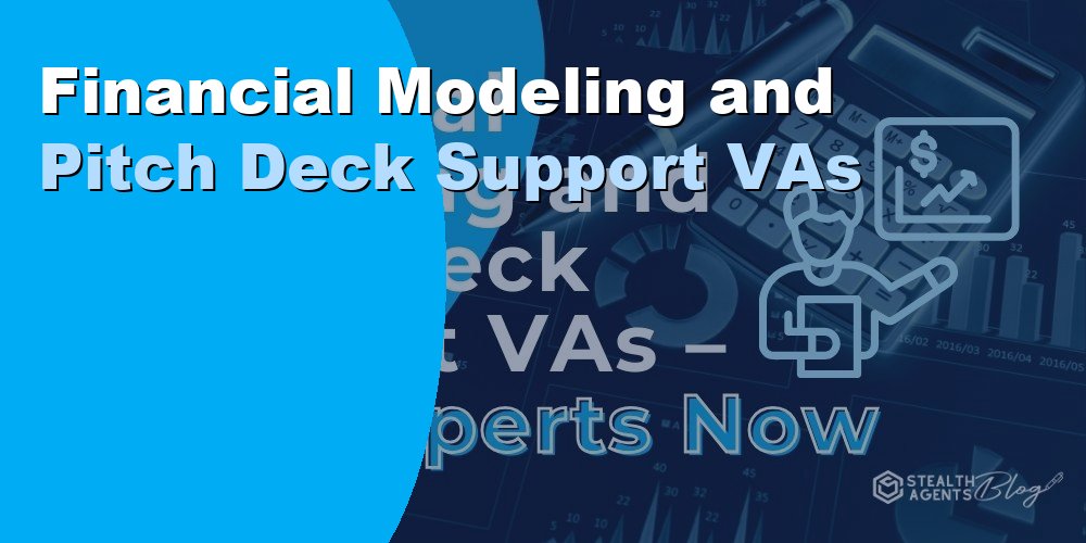 Financial Modeling and Pitch Deck Support VAs