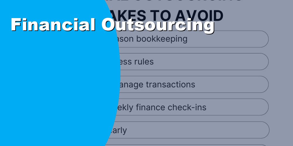Financial Outsourcing Services to Save Money and Improve Accuracy