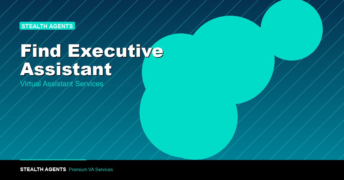 Find a Pre-Vetted Executive Assistant With Stealth Agents in 2026
