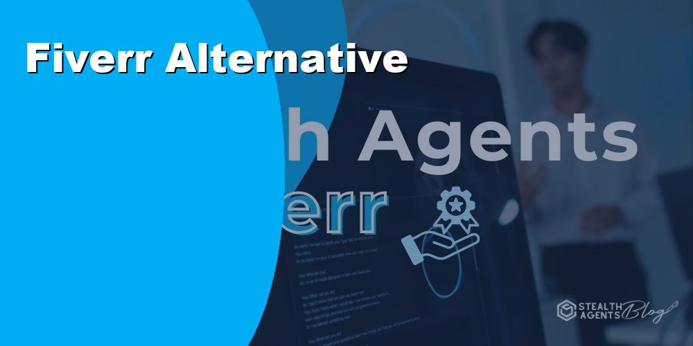 Top 10 Best Fiverr Alternatives for Businesses (2026) | Stealth Agents