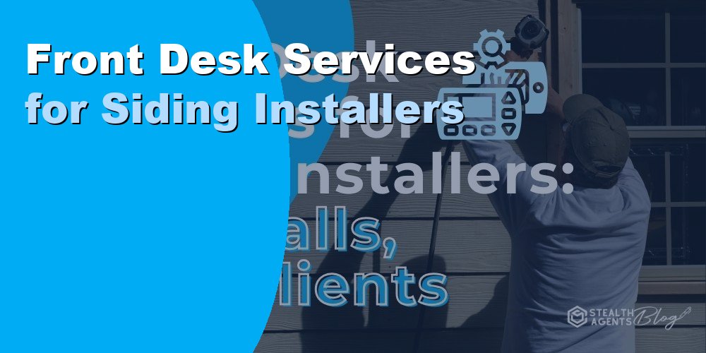 Front Desk Services for Siding Installers