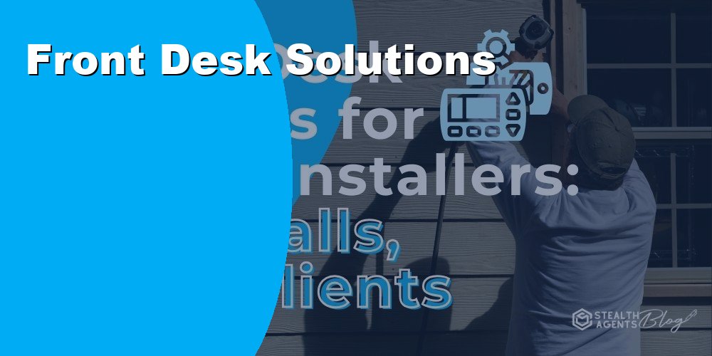 Front Desk Solutions for Home Repair Companies