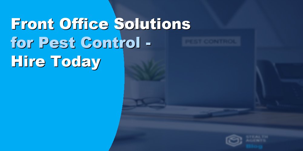 Front Office Solutions for Pest Control - Hire Today