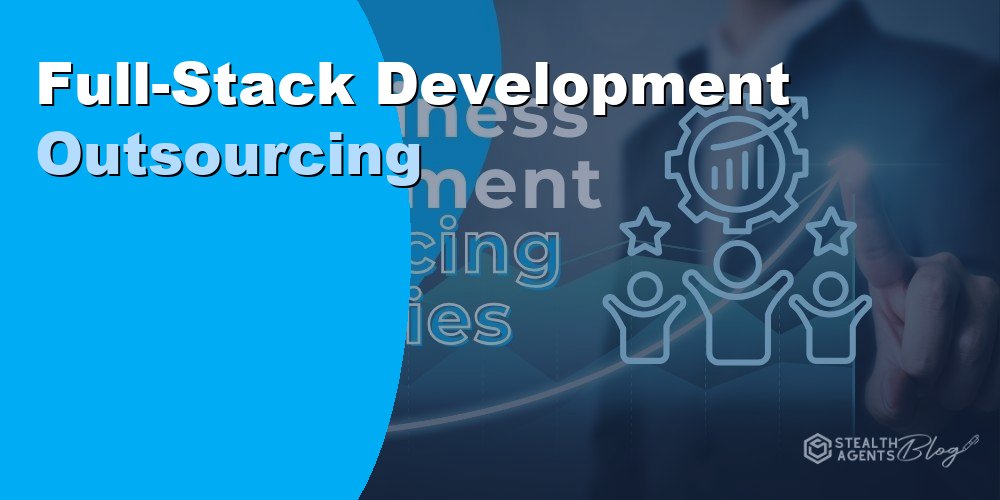 Full-Stack Development Outsourcing: Cost and How in 2026